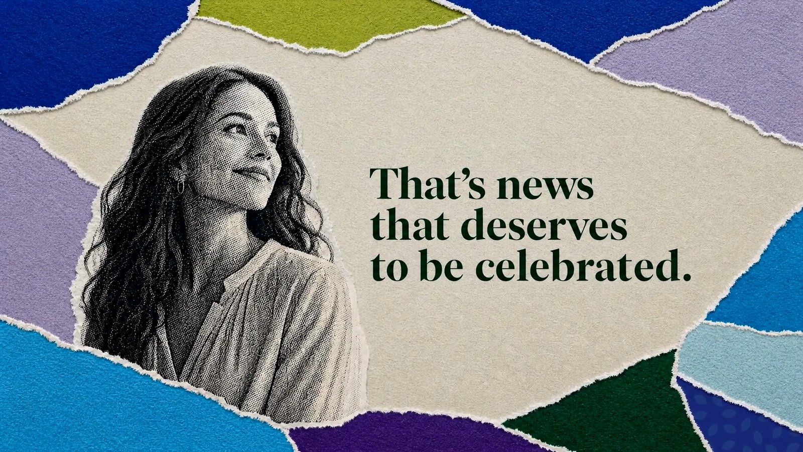 Closing collage of a smiling woman with the line That's news that deserves to be celebrated